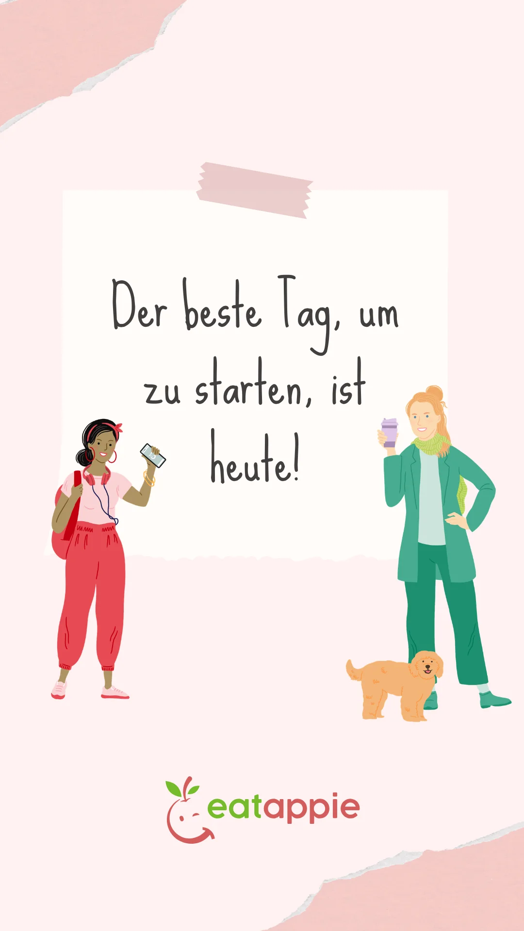 Der beste Tag um zu starten ist heute!